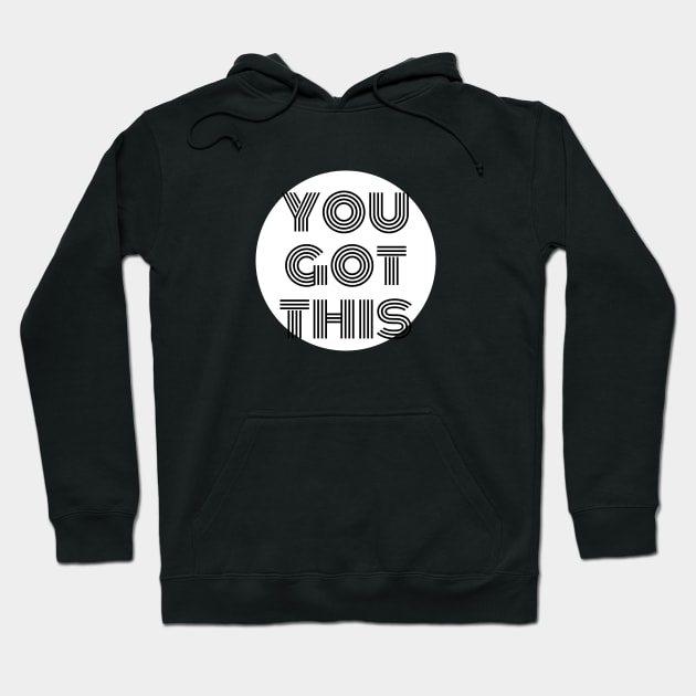 You Got This Hoodie by Mountain Top Motivation